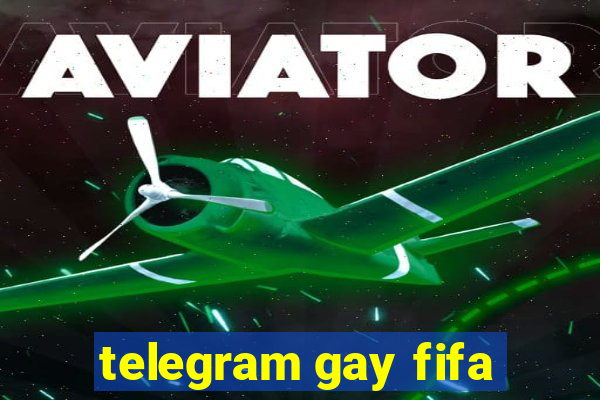 telegram gay fifa